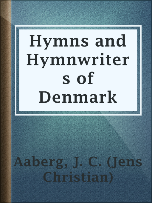 Title details for Hymns and Hymnwriters of Denmark by J. C. (Jens Christian) Aaberg - Available